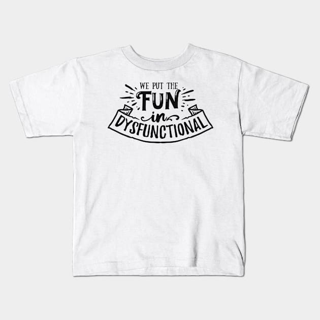 Antisocial - Fun In Dysfunctional - pos Kids T-Shirt by ShirzAndMore